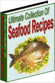 Ultimate Collection of Seafood Recipes Various Author