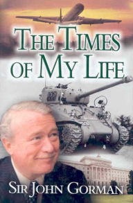 Sir John Gorman: The Times of My Life John Gorman Author