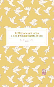 Reflexiones en torno a una pedagogía para la paz Luis Alfonso Ramírez Peña Author