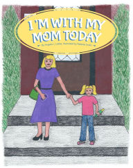 I'm With My Mom Today Angela Lubbe Author