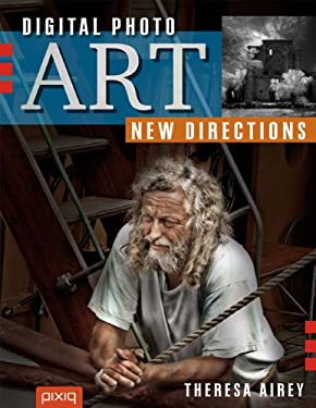Digital Photo Art : New Directions by Theresa Airey