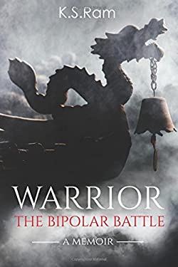 WARRIOR: the Bipolar Battle by K. Ram