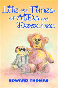 Life and Times of AiDa and Doochee Edward Thomas Author