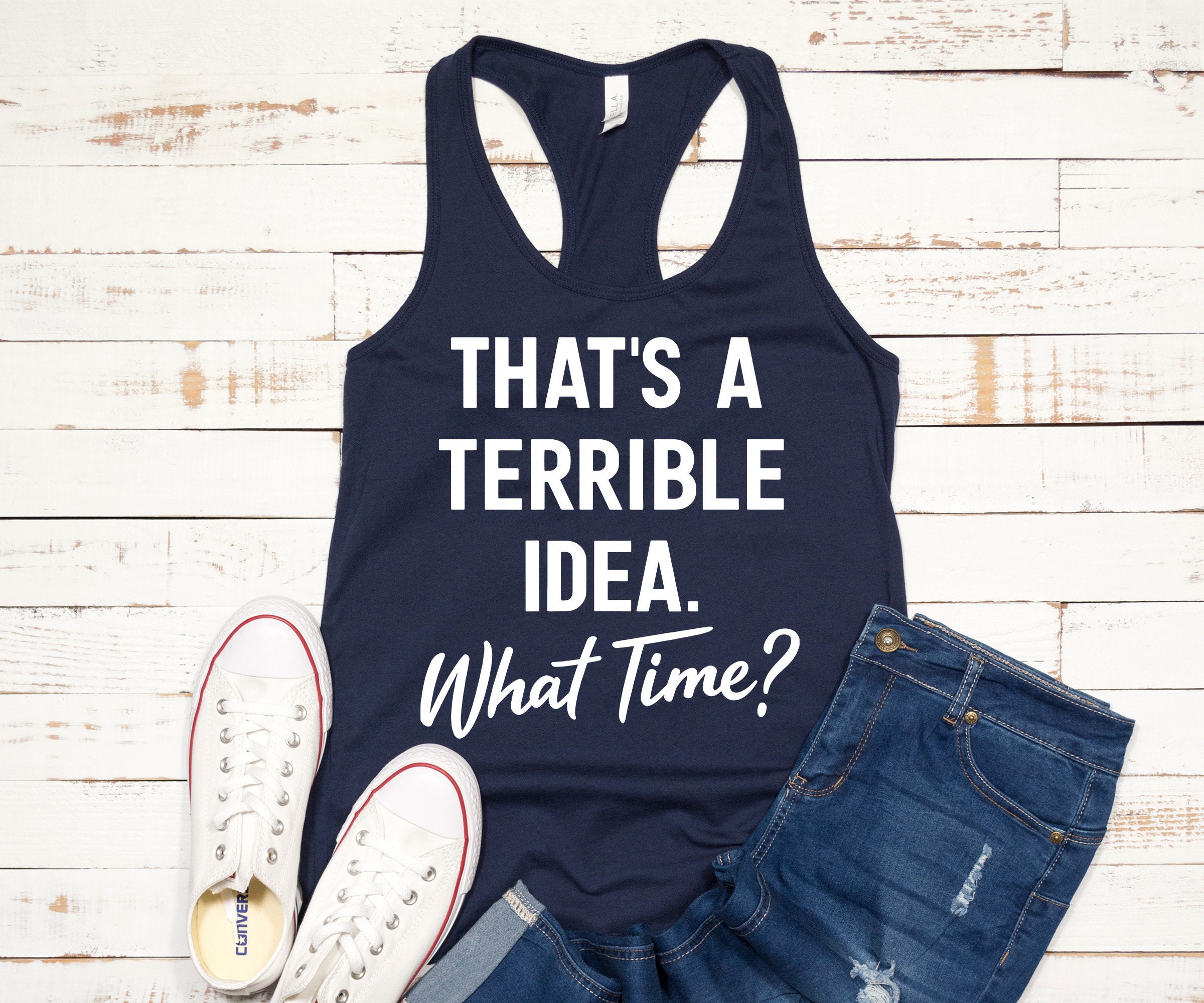 Womens Terrible Idea What Time Tank Top Cute Racerback Gift For Friend