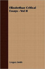Elizabethan Critical Essays - Vol II Gregory Smith Author