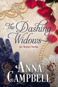 The Dashing Widows: Six Regency Novellas Anna Campbell Author