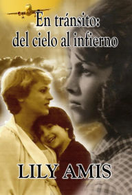 En Tránsito: Del Cielo Al Infierno Lily Amis Author