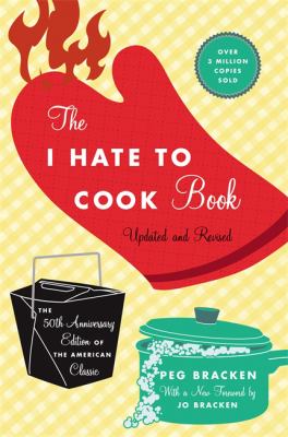The I Hate to Cook Book (50th Anniversary Edition) by Peg Bracken