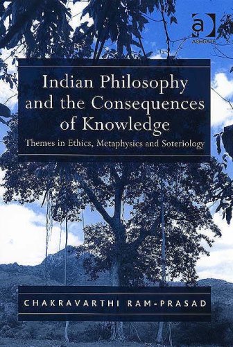 Indian Philosophy and the Consequences of Knowledge : Themes in Ethics, Metaphysics and Soteriology by Chakravarthi Ram-Prasad