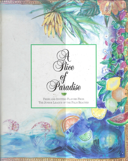 Palm Beaches Florida Vintage 1996 Junior League A Slice Of Paradise Cookbook Fl Community Favorite Recipes Collectible Local Cook Book