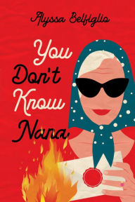 You Don't Know Nana Alyssa Belfiglio Author