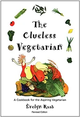 The Clueless Vegetarian : A Cookbook for the Aspiring Vegetarian by Evelyn Raab