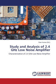 Study and Analysis of 2.4 Ghz Low Noise Amplifier Kumar Ram Editor