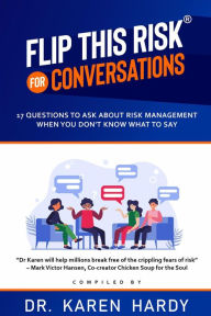Flip This Risk for Conversations : 17 Questions To Ask About Risk Management When You Don't Know What To Say (Flip This Risk Books, #1) Karen Hardy Au