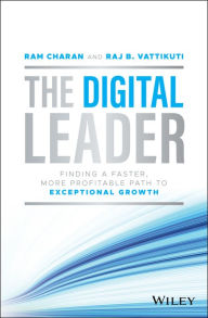 The Digital Leader: Finding a Faster, More Profitable Path to Exceptional Growth Ram Charan Author