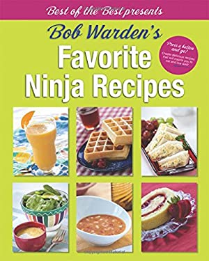 Bob Warden's Favorite Ninja Recipes by Bob Warden