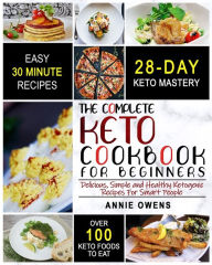 Keto Diet: The Complete Keto Cookbook For Beginners Delicious, Simple and Healthy Ketogenic Recipes For Smart People Annie Owens Author