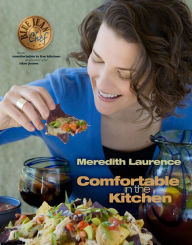 Comfortable in the Kitchen: A Blue Jean Chef Cookbook Meredith Laurence Author