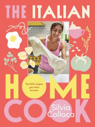 The Italian Home Cook Silvia Colloca Author