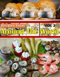 World DIY Recipes Guide Around The World Vol 2 - You can open your mind and treat your taste buds to a world of fine cuisine-without leaving home! eBo