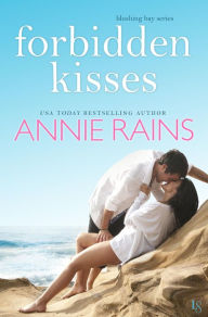 Forbidden Kisses: A Blushing Bay Novel Annie Rains Author