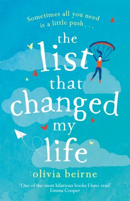 The List That Changed My Life : The Uplifting Bestseller That Will Make You Weep with Laughter! by Olivia Beirne