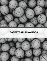 Basketball Playbook: Coach Gift, Blank Basketball Court Templates, Plays Book, Player Roster, Record Statistics, Game Schedule, Coaches Notes Notebook