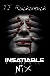 Insatiable Nix (Nix Trilogy, #3) J.J. Reichenbach Author