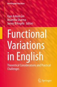 Functional Variations in English: Theoretical Considerations and Practical Challenges Ram Ashish Giri Editor