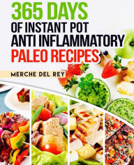 365 Days of Instant Pot Anti Inflammatory Paleo Recipes Mercedes Del Rey Author