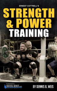 Ernest Cottrell's STRENGTH & POWER Training Dennis Weis Author
