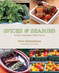 Spices & Seasons: Simple, Sustainable Indian Flavors Rinku Bhattacharya Author