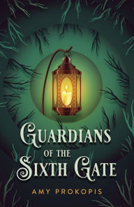 Guardians of the Sixth Gate Amy Prokopis Author