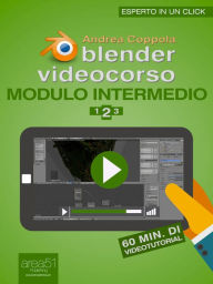 Blender Videocorso Modulo intermedio. Lezione 2 Andrea Coppola Author