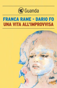 Una vita all'improvvisa Franca Rame Author