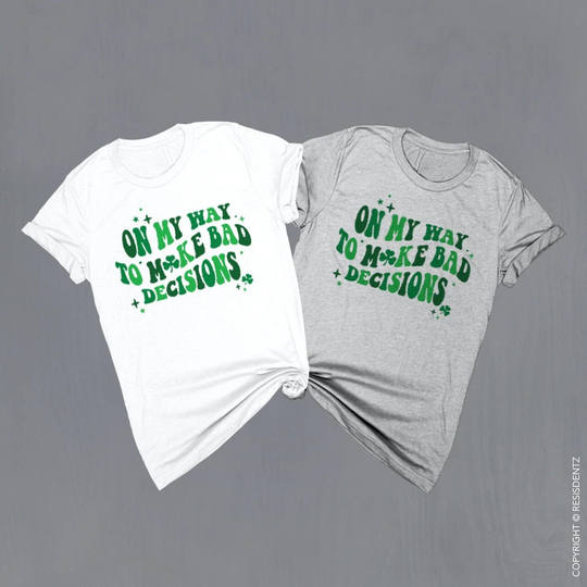 Retro Font On My Way To Make Bad Decisions St Patricks Day T-Shirts, Women Or Men Patty's Shirts, Unisex & Mens Dri-Blend Tee