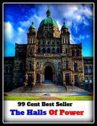 99 Cent Best Seller The Halls Of Power (Art, Theology, Ethics, Chicken Soup, Thought, Theory, Self Help, Mystery, romance, action, adventure, sci fi,