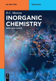 Inorganic Chemistry: Some New Facets Ram Charitra Maurya Author