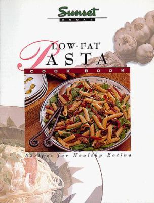 Low-Fat Pasta Cook Book by Sunset Publishing Staff