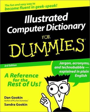 Illustrated Computer Dictionary for Dummies by Dan, Wang, Wallace Gookin