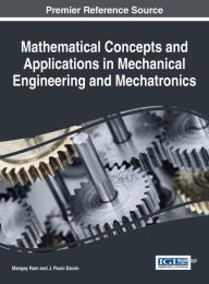 Mathematical Concepts and Applications in Mechanical Engineering and Mechatronics Mangey Ram Author