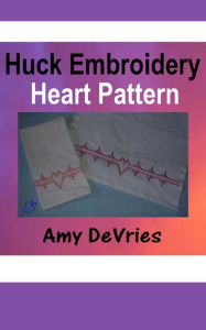 Huck Embroidery Heart Pattern Amy DeVries Author