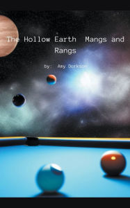 The Hollow Earth: Mangs and Rangs Amy Dorkson Author