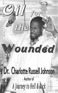 Oil for the Wounded Charlotte Russell Johnson Author