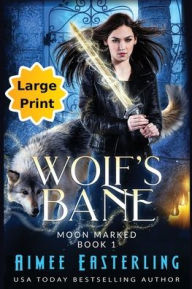 Wolf's Bane: Large Print Edition Aimee Easterling Author