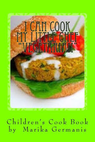 I Can Cook: Vegetarian Marika Germanis Author