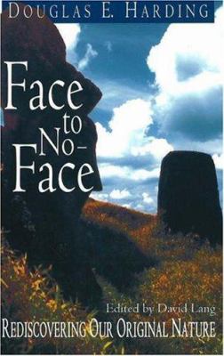 Face to No-Face : Rediscovering Our Original Nature by Douglas E. Harding