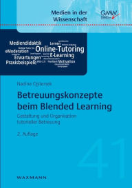 Betreuungskonzepte beim Blended Learning: Gestaltung und Organisation tutorieller Betreuung Nadine Ojstersek Author