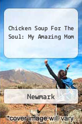 Chicken Soup For The Soul: My Amazing Mom
