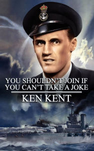 You Shouldn't Join If You Can't Take a Joke Ken Kent Author